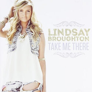 LINDSAY BROUGHTON | TAKE ME THERE