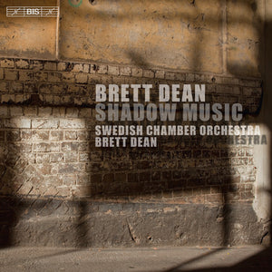 BRETT DEAN: SHADOW MUSIC