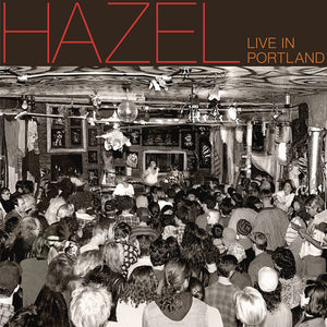 HAZEL | LIVE IN PORTLAND
