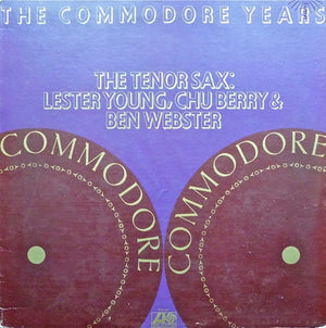 LESTER YOUNG / CHU BERRY / BEN WEBSTER | COMMODORE YEARS THE TENOR SAX