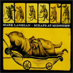 MARK LANEGAN | SCRAPS AT MIDNIGHT