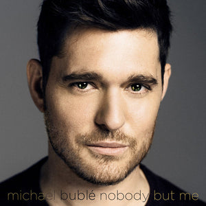 MICHAEL BUBLé | NOBODY BUT ME