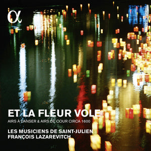| ET LA FLEUR VOLE: AIRS A DANSER & AIRS DE COUR