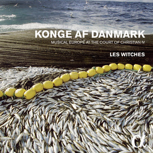 LES WITCHES | KONGE AF DANMARK: MUSICAL EUROPE AT THE COURT