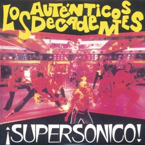 AUTENTICOS DECADENTES | SUPERSONICO