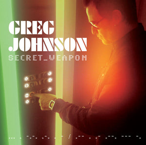 GREG JOHNSON | SECRET WEAPON