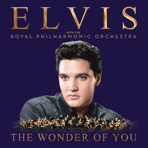 ELVIS PRESLEY | THE WONDER OF YOU: ELVIS PRESLEY WITH THE ROYAL PHILHARMONIC ORCHESTRA