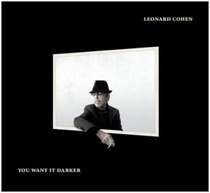 LEONARD COHEN | YOU WANT IT DARKER