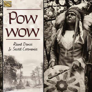 VARIOUS ARTISTS | POW WOW: ROUND DANCES & SACRED CEREMONIES / VAR