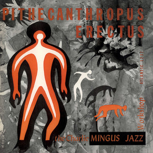 CHARLIE MINGUS | PITHECANTHROPUS ERECTUS