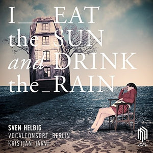 SVEN HELBIG | EAT THE SUN & DRINK THE RAIN