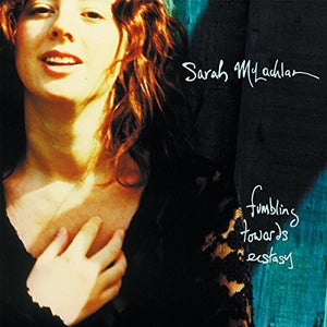 SARAH MCLACHLAN | FUMBLING TOWARDS ECSTACY
