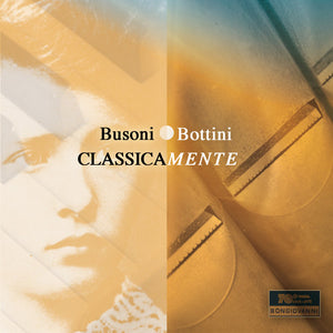 BUSONI / BOTTINI: CLASSICAMENTE