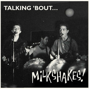 THE MILKSHAKES | TALKING 'BOUT... MILKSHAKES