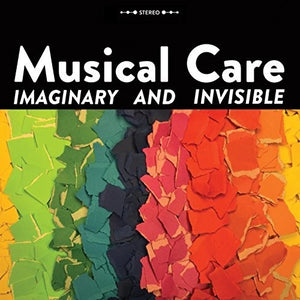 MUSICAL CARE | IMAGINARY & INVISIBLE