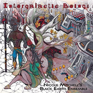 NICOLE MITCHELL'S BLACK EARTH ENSEMBLE | INTERGALACTIC BEINGS