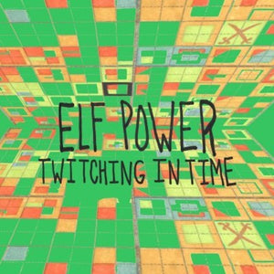 ELF POWER | TWITCHING IN TIME