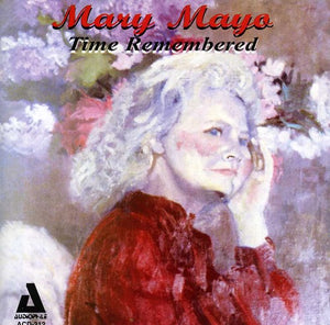 MIKE MAYO^MARY MAYO | TIME REMEMBERED