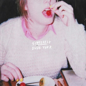 DUDE YORK | SINCERELY