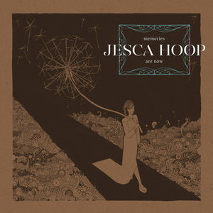 JESCA HOOP | MEMORIES ARE NOW