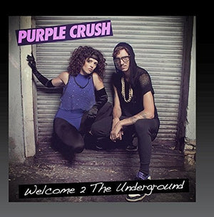 PURPLE CRUSH | WELCOME 2 THE UNDERGROUND