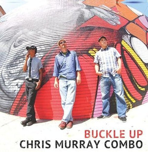 CHRIS MURRAY COMBO | BUCKLE UP