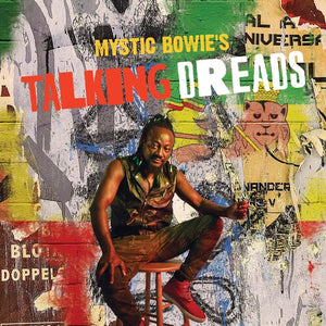 MYSTIC BOWIE | MYSTIC BOWIE'S TALKING DREADS