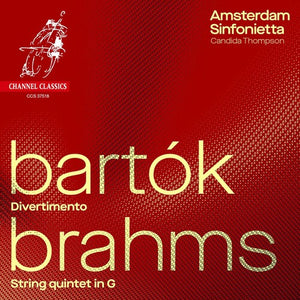 AMSTERDAM SINFONIETTA | BARTOK: DIVERTIMENTO; BRAHMS: STRING QUINTET NO.2
