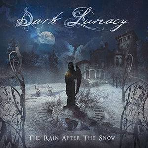 DARK LUNACY | RAIN AFTER THE SNOW