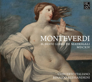 | CLAUDIO MONTEVERDI: IL SESTO LIBRO DE MADRIGALI