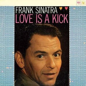 LOVE IS A KICK | FRANK SINATRA