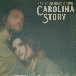 CAROLINA STORY | LAY YOUR HEAD DOWN