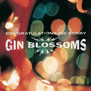 GIN BLOSSOMS | CONGRATULATIONS I'M SORRY (VINYL)