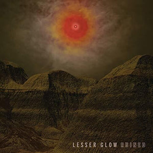 LESSER GLOW | RUINED