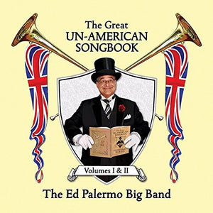 ED PALERMO BIG BAND | GREAT UN-AMERICAN SONGBOOK I & II