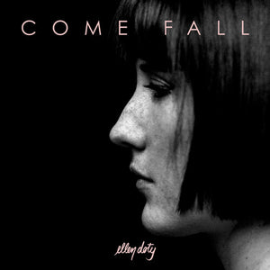 ELLEN DOTY | COME FALL