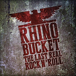 RHINO BUCKET | LAST REAL ROCK N' ROLL