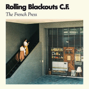 ROLLING BLACKOUTS C. F. | FRENCH PRESS