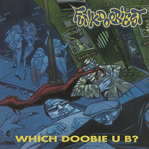 FUNKDOOBIEST | WHICH DOOBIE U B?