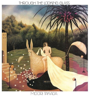 MIDORI TAKADA | THROUGH THE LOOKING GLASS