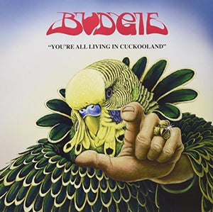 BUDGIE | YOU'RE ALL LIVING IN CUCKOOLAND