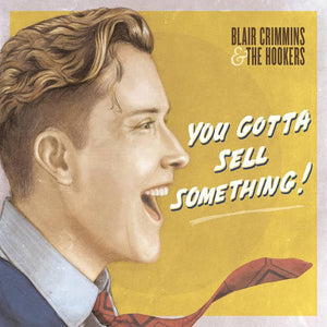 BLAIR CRIMMINS | YOU GOTTA SELL SOMETHING