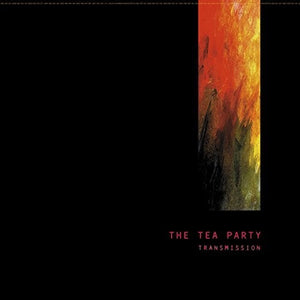 THE TEA PARTY | TRANSMISSION