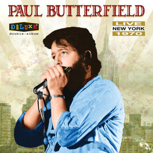 PAUL BUTTERFIELD | LIVE IN NEW YORK 1970