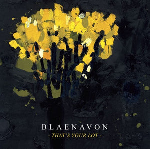 BLAENAVON | THAT'S YOUR LOT