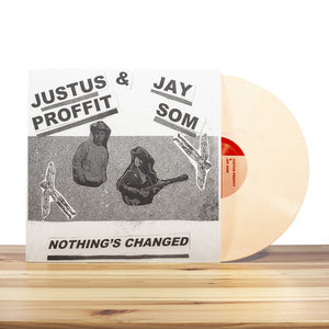 JUSTUS PROFFIT^JAY SOM | NOTHING'S CHANGED