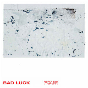 BAD LUCK | FOUR