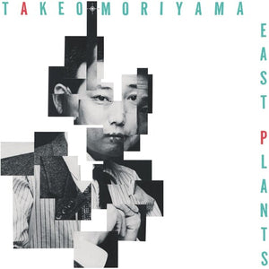 TAKEO MORIYAMA | EAST PLANTS