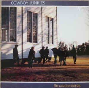 COWBOY JUNKIES | CAUTION HORSES (2LP SET) (VINYL)