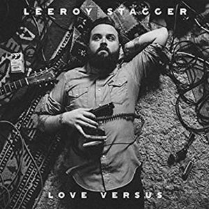 LEEROY STAGGER | LOVE VERSUS